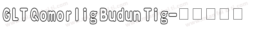 GLT Qomorlig Budun Tig字体转换